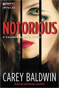 Notorious (Cassidy & Spenser #3) by Carey Baldwin