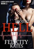 Project Hell--Part Three: A Serial Sci-fi Romance (The New Earth #3) by Felicity Kates