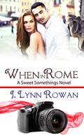 When in Rome (Sweet Somethings #2) by J. Lynn Rowan