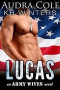 Lucas: An Army Wives Novel by Audra Cole