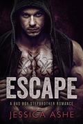 Escape: A Bad Boy Stepbrother Romance by Jessica Ashe