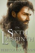 The Sixth Labyrinth (The Child of the Erinyes #4) by Rebecca Lochlann