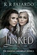 Linked (The Shadow Chronicles #2) by K.R. Fajardo