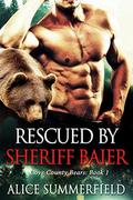 Rescued by Sheriff Baier (Cove County Bears #1) by Alice Summerfield