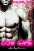 Con Game  (A Bad Boy Second Chance Romance) by Alexandra Bell