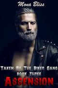 Taken by the Biker Gang Book 3: Ascension  (A Hot and Steamy Romance Short) by Mona Bliss