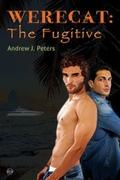 Werecat: The Fugitive (Werecat #3) by Andrew J. Peters