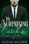 The Surprising Catch, Book Four (The Surprising Catch #4) by Alexa Wilder