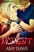 That One Moment by Amy Daws