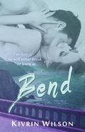 Bend by Kivrin Wilson