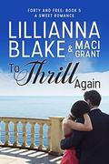 To Thrill Again: A Sweet Romance (Forty and Free #5) by Maci Grant