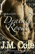 Deathly Royal: A Dragon's Tale by Jamie Magee