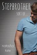 Stepbrother Sort Of - A Bad Boy Stepbrother Romance by Natasha Tate