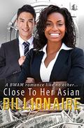 Close To Her Asian Billionaire: A BWAM Love Story For Adults by Erica A Davis