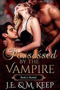 Hunted (Possessed by the Vampire #2) by J.E. Keep