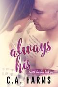 Always His by C.A. Harms