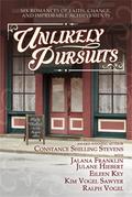 Unlikely Pursuits: Six Romances of Faith, Change, and Improbable Achievements by Eileen Key