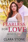 Fearless For Love (Lovelly #3) by Clara Stone