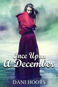 Once Upon a December (My Broken Heart #6) by Dani Hoots