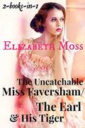 The Uncatchable Miss Faversham/The Earl And His Tiger: Two Books In One (Regency Romance #1) by Elizabeth Moss