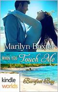 When You Touch Me (Barefoot Bay Kindle World) by Marilyn Baxter