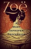 A Most Improper Profession: A Novella (Brown Eyed Beauties #1) by Zoe Baxter