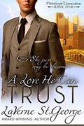 A Love He Can Trust (Pittsburgh Connections #1) by LaVerne St. George