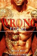 Wrong for Me  (Bad Boy Romance) by Megan West