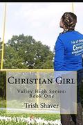 Christian Girl (Valley High #1) by Trish Shaver