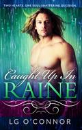 Caught Up In RAINE by L.G. O'Connor