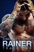 Rainer: A Bad Boy Romance Novel (Vengeance #1) by Trace Dex
