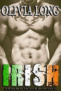 IRISH: a Bad Boy Fighter Romance by Olivia Long