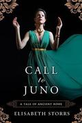 Call to Juno (Tales of Ancient Rome #3) by Elisabeth Storrs
