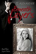 Beneath Layers (Layers #3) by T.L. Alexander