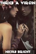 Thrice A Virgin by Nicole Bright