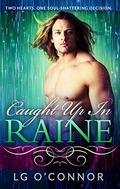 Caught Up In RAINE (Caught Up In Love #1) by L.G. O'Connor