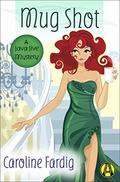 Mug Shot: A Java Jive Mystery (A Java Jive Mystery #2) by Caroline Fardig