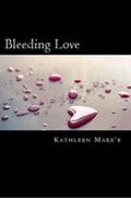 Bleeding Love (Cut #3) by Kathleen Mareé
