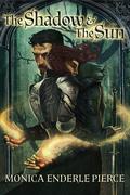 The Shadow & The Sun (Militess & Mage, #1) by Monica Enderle Pierce