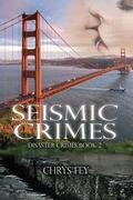 Seismic Crimes (Disaster Crimes #2) by Chrys Fey