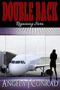 Double Back, Regaining Sara by Angela J. Conrad