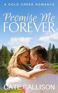 Promise Me Forever (Gold Creek #3) by Cate Callison