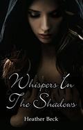 Whispers In The Shadows by Heather Beck