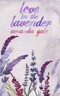 Love in the Lavender: A Romance Short Story by Amanda Gale