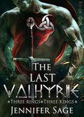 The Last Valkyrie: Three Rings, Three Kings by Jennifer Sage