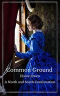 Common Ground: A North and South Continuation (Margaret of Milton #1) by Elaine Owen