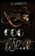 Cog in The Wheel: A Short Story (Thriller, Suspense, Action, Adventure #2) by J.J. Jarrett