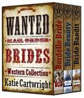 Wanted: Mail Order Brides BOXED SET  (Sweet, Clean Western Frontier Romance): Bordello Bride  (1), Bride Bounty  (2), Bride Bandit  (3) by Katie Cartwright