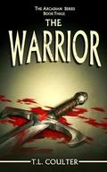 The Warrior (The Arcadian #3) by T.L. Coulter