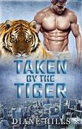 ROMANCE: Taken by the Tiger BBW Paranormal Tiger Shifter Romance (The Tiger's Protection #4) by Diane Hills